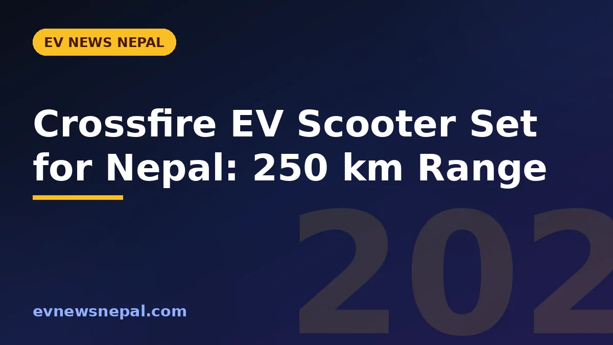 Crossfire EV Scooter Set for Nepal: 250 km Range